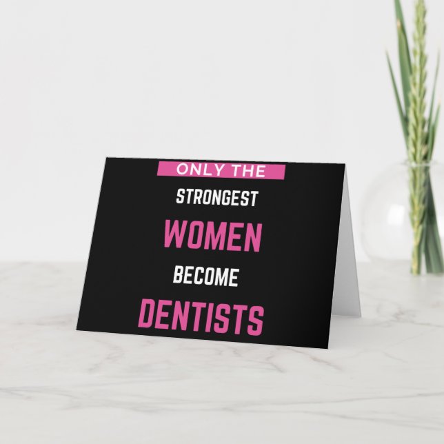 Cartão Apenas As Mulheres Mais Fortes Se Tornam Dentistas (Frente)