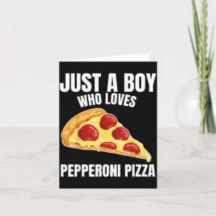 Cartão Apenas um garoto que ama pizza de pepperoni comida