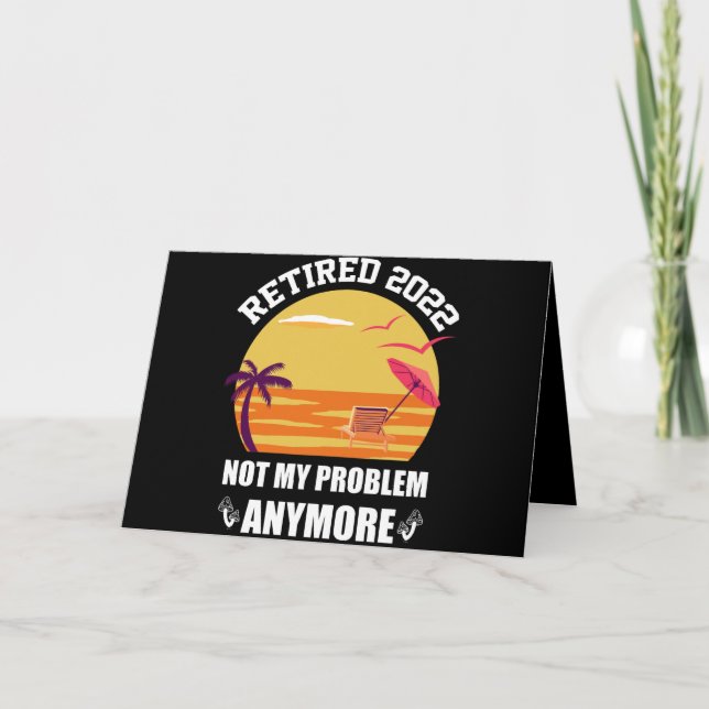 Cartão Aposentado 2022 Não É Mais Meu Problema Piada Apos (Frente)