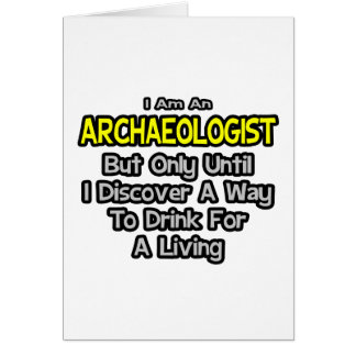 Cartão Arqueologista... Beba para viver