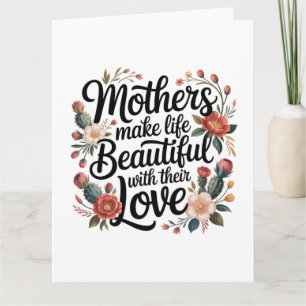 Cartão As Mães Tornam a Vida Bonita Com Seu Amor