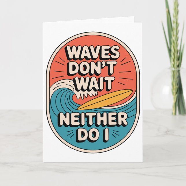 Cartão As ondas não esperam nem eu Citação de surfe (Frente)