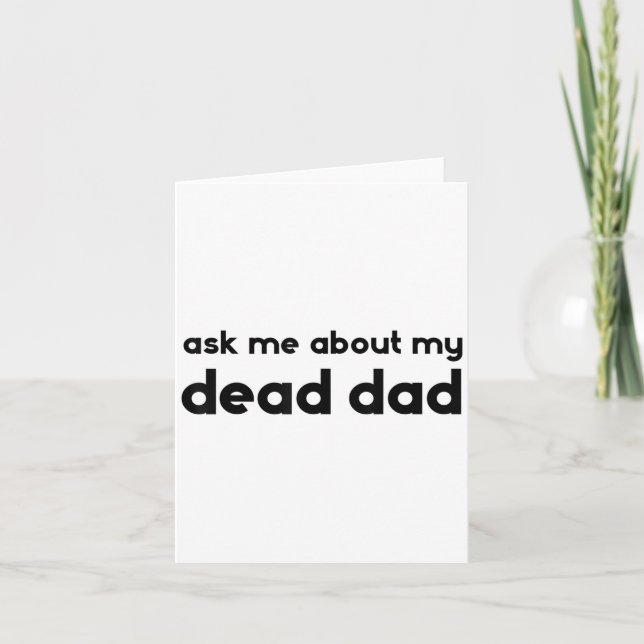 Cartão Ask Me About My Dead Dad Funny Sarcasm Saying  (Frente)