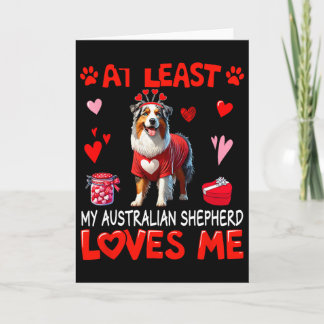 Cartão At Least My Australian Shepherd Loving Me Valentin