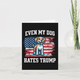 Cartão Até Meu Cachorro Odeia Trump - Eleições Engraçadas