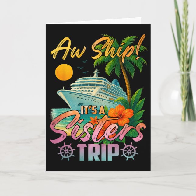 Cartão Aw Ship It's A Sisters Trip Vacation Cruise Fun Tr (Frente)