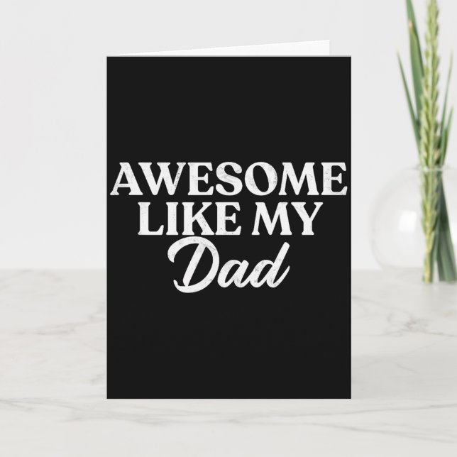 Cartão Awesome Like My Dad Shirt Son Daughter Gift From F (Frente)