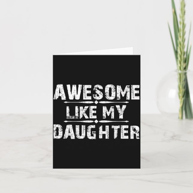 Cartão Awesome Like My Daughter For Dad Men Funny Fathers (Frente)