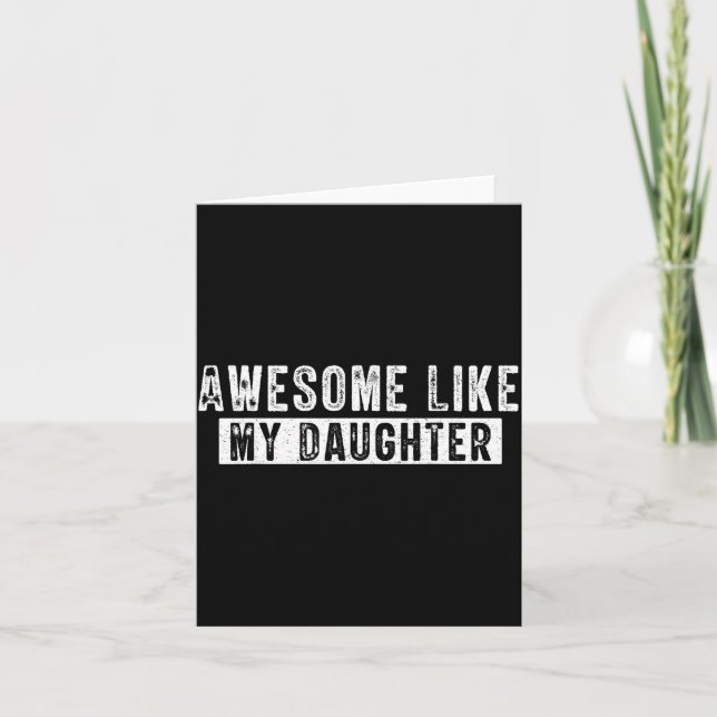 Cartão Awesome Like My Daughter Funny Father's Day Cute D (Frente)
