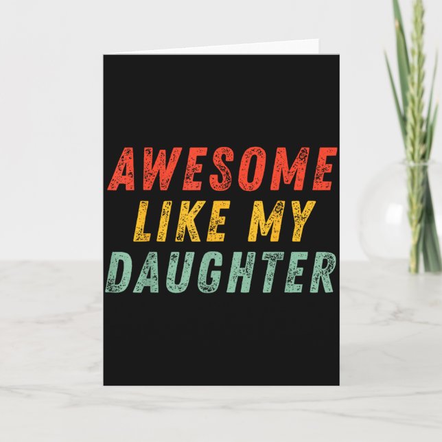 Cartão Awesome Like My Daughter Men Funny Fathers Day Dad (Frente)