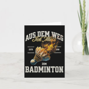 Cartão Badminton Aus Dem Weg Ich Muss Zum Badminton Shutt