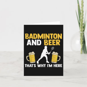 Cartão Badminton E Cerveja É Por Isso Que Estou Aqui 