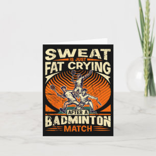 Cartão Badminton Pun - O Suor Está Apenas Chorando Gordur