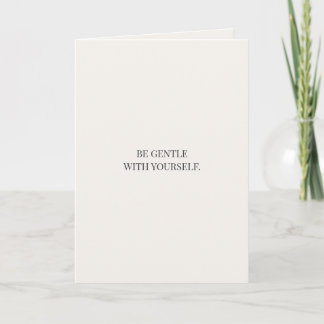 Cartão Be Gentle With Yourself  – Encouragement