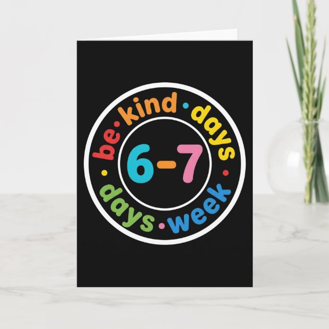 Cartão Be Kind 6-7 Days A Week positive kindness gift (Frente)
