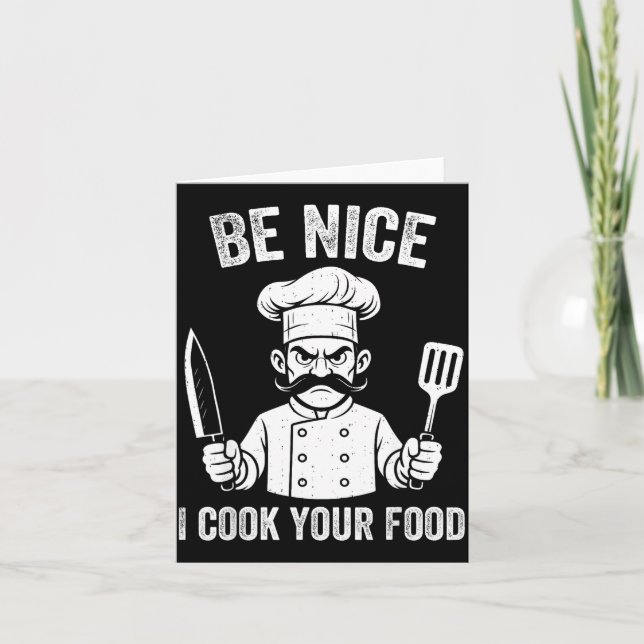 Cartão Be Nice I Cook Your Food Chef Culinary Chefs Cooks (Frente)