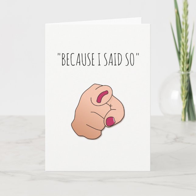 Cartão 'Because I Said So' Funny Mothers Day Card (Frente)