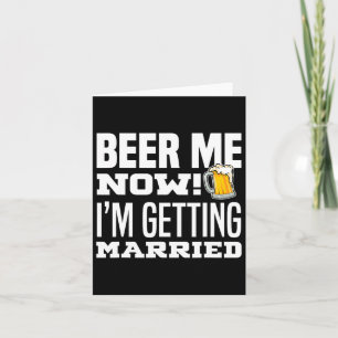 Cartão Beer-me agora vou casar-me com uma noiva engraçada