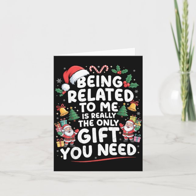 Cartão Being Related To Me Is The Only Gift You Need Chri (Frente)