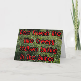 Cartão Best Friends Are Like Creepy Stalkers Card