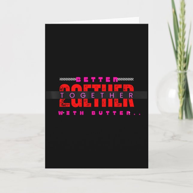 Cartão Better Together With Butter Motivational Funny Quo (Frente)