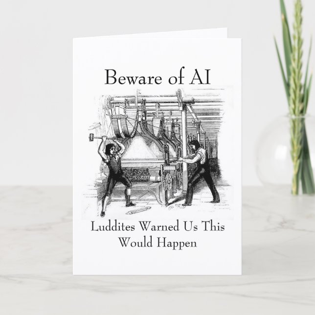 Cartão Beware of AI - Luddites Warned Us (Frente)