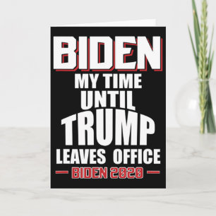Cartão Biden Meu Tempo Até Trump Deixar o Cargo Engraçado