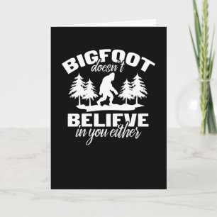 Cartão Bigfoot Doesnt Believe in You Either Sasquatch