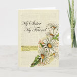 Cartão Birthday My Sister My Friend Vintage Flowers<br><div class="desc">Sweet vintage inspired birthday card featuring a vintage drawing of daisies with a dictionary background highlighting the definition of "Sister." Change the inside verse for an all occasion / thinking of you card.</div>