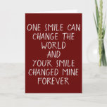 CARTÃO BIRTHDAY WISHES-YOUR SMILE CHANGED MY WORLD<br><div class="desc">I BET WE ALL FEEL THAT WAY AT TIMES... .YOU MEET A SPECIAL FRIEND WHO JUST ***CHANGES YOUR LIFE***</div>