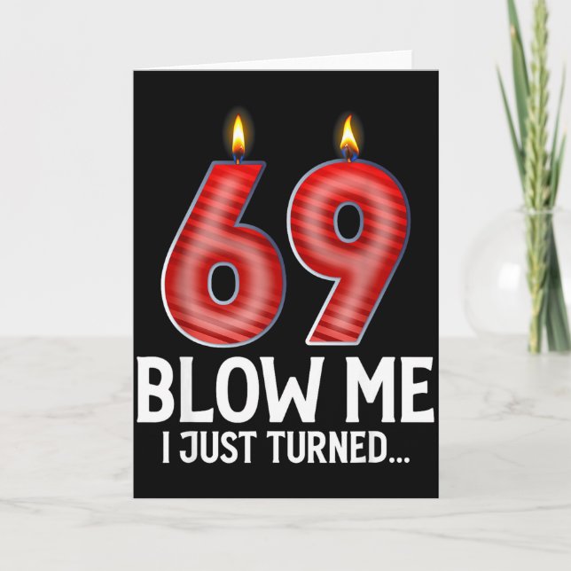 Cartão Blow Me I Turned 69 Years Old Funny 69th Birthday  (Frente)