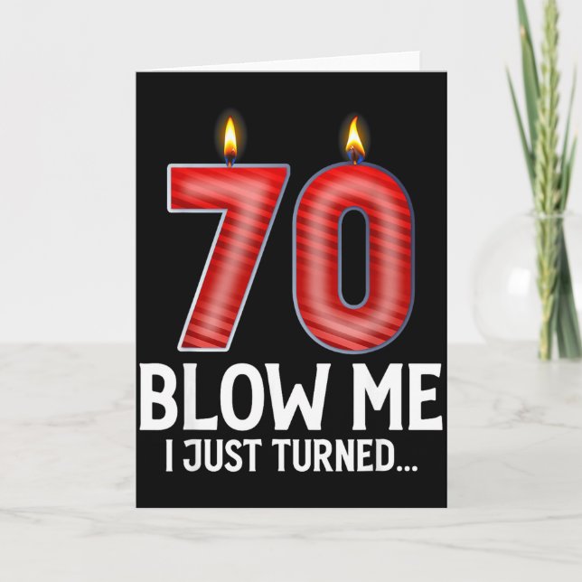 Cartão Blow Me I Turned 70 Years Old Funny 70th Birthday  (Frente)