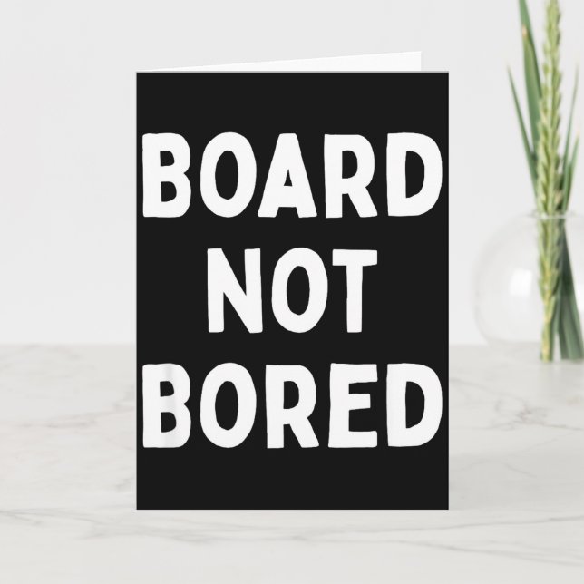 Cartão Board Not Bored Funny Board Game Geek Quote Nerdy  (Frente)