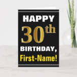 Cartão Bold, Black, Faux Gold 30th Birthday w/ Name Card<br><div class="desc">This simple birthday-themed greeting card design features a warm birthday wish like "HAPPY 30th BIRTHDAY, First-Name!" on the front, in bold text on a black colored background. The birthday number has a faux/imitation gold-like coloring look. The name on the front can be personalized. The inside features a birthday message that...</div>