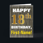 Cartão Bold, Faux Wood, Faux Gold 18th Birthday   Name<br><div class="desc">This simple birthday-themed greeting card design features a warm birthday wish like "HAPPY 18th BIRTHDAY, First-Name!" on the front, in bold text on a faux wood appearance pattern background. The birthday number has a faux/imitation gold-like coloring appearance. The name on the front can be customized. The inside features a birthday...</div>