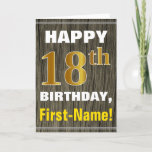 Cartão Bold, Faux Wood, Faux Gold 18th Birthday   Name<br><div class="desc">This simple birthday-themed greeting card design features a warm birthday wish like "HAPPY 18th BIRTHDAY, First-Name!" on the front, in bold text on a faux wood appearance pattern background. The birthday number has a faux/imitation gold-like coloring appearance. The name on the front can be customized. The inside features a birthday...</div>