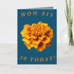 Cartão Bold Floral 30th Birthday Card for Sis<br><div class="desc">A lovely isolated African marigold flower makes a great image for this colourful 30th birthday card for Sis.  All text can easily be personalised.</div>
