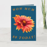Cartão Bold Floral 80th Birthday Card for Mum<br><div class="desc">A beautiful orange and yellow Gaillardia blanket flower makes a great image for this colourful 80th birthday card for Mum.  All text can easily be customised.</div>