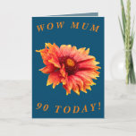 Cartão Bold Floral 90th Birthday Card for Mum<br><div class="desc">A beautiful orange and yellow Gaillardia blanket flower makes a great image for this colourful 90th birthday card for Mum.  All text can easily be customised.</div>