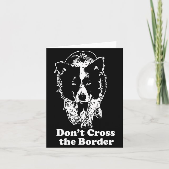 Cartão Border Collie Dont Cross The Border  (Frente)