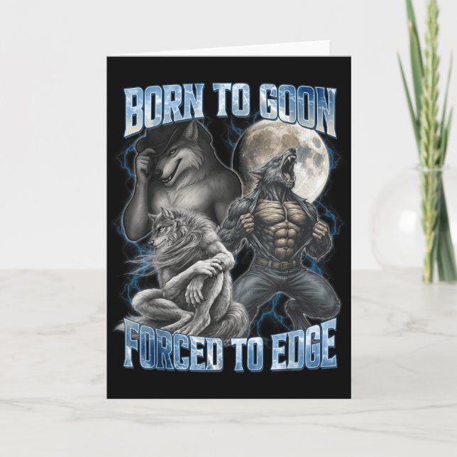 Cartão Born To Goon Forced To Edge Funny Alpha Gifts Men  (Frente)