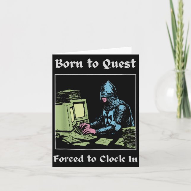 Cartão Born To Quest Forced To Clock In Funny Office Art  (Frente)