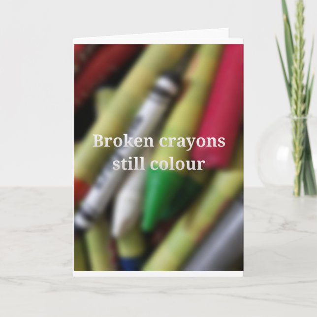Cartão Broken Crayons quote (Frente)