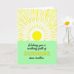 Cartão Brother Birther Bright Sunshine Card<br><div class="desc">Cartão de aniversário para um irmão. Um desejo por um cheio de aniversário de sol. Um cartão brilhante e alegre mostrando um sol brilhante que emite raios de sol brilhantes.</div>