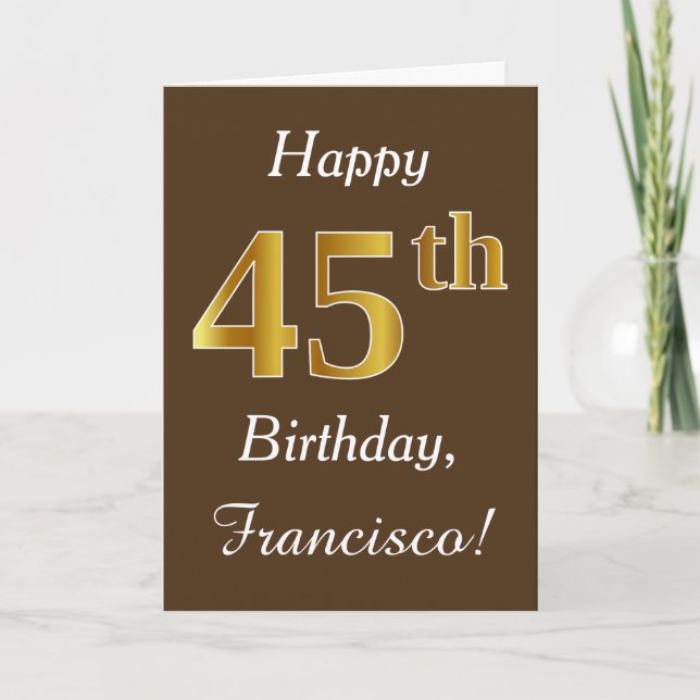 Cartão Brown, Faux Gold 45th Birthday + Custom Name (Frente)