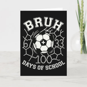 Cartão Bruh 67 33 100 Dias De Escola Futebol Crianças Men