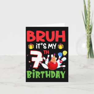 Cartão Bruh É a minha Boliche de aniversário de 7 7 anos