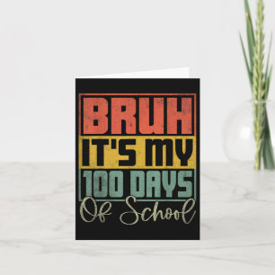 Cartão Bruh É Meu 100 Dias De Escola 100º Dia De Escola