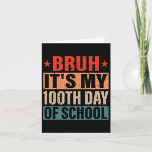 Cartão Bruh É Meu 100 Dias De Escola 100º Dia De Escola