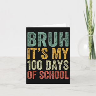 Cartão Bruh É Meu 100 Dias De Escola 100º Dia De Escola